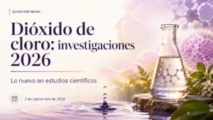 Dióxido de cloro: investigaciones 2026 y nuevos estudios científicos